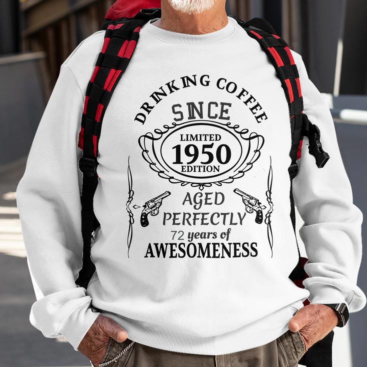 Drinking Coffee Since 1950 Aged Perfectly 72 Years Of Awesomenss Sweatshirt Gifts for Old Men