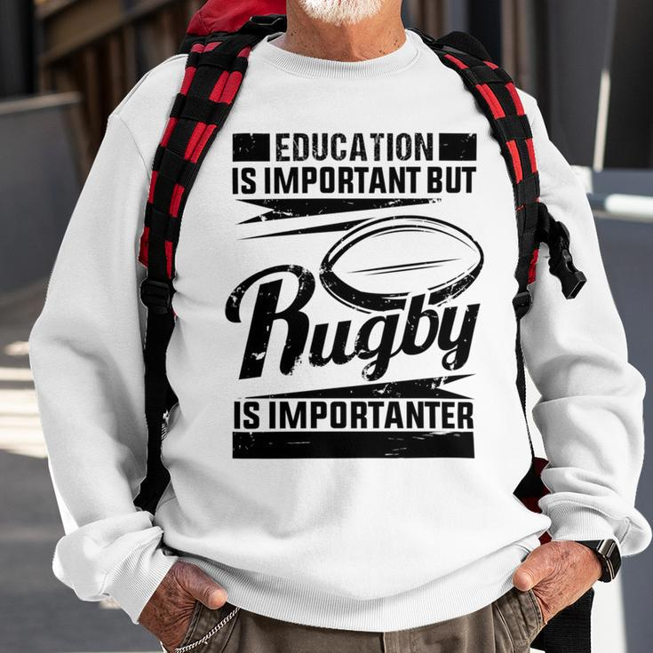 Education Is Important But Rugby Is Importanter Sweatshirt Gifts for Old Men