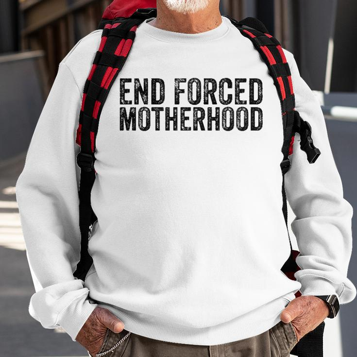 End Forced Motherhood Pro Choice Feminist Womens Rights Sweatshirt Gifts for Old Men
