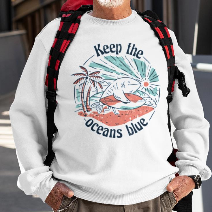 Environmentalist Keep The Oceans Blue Sweatshirt Gifts for Old Men