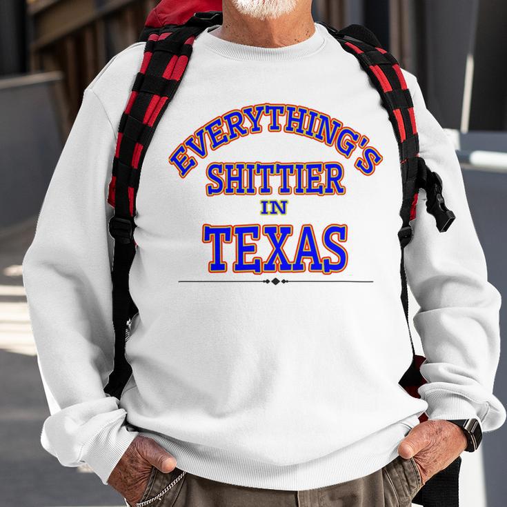 Everythings Shittier In Texas Sweatshirt Gifts for Old Men