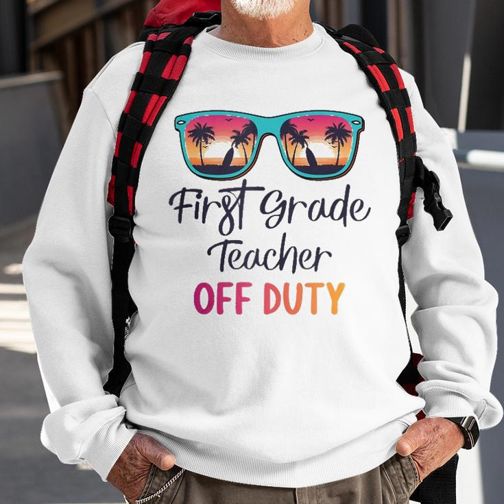 First Grade Teacher Off Duty School Summer Vacation Sweatshirt Gifts for Old Men