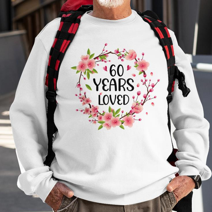 Floral 60 Years Old 60Th Birthday Women 60 Years Loved Sweatshirt Gifts for Old Men