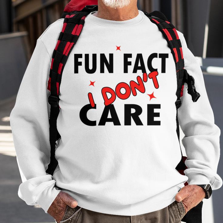 Fun Fact I Dont Care Sarcasm V2 Sweatshirt Gifts for Old Men