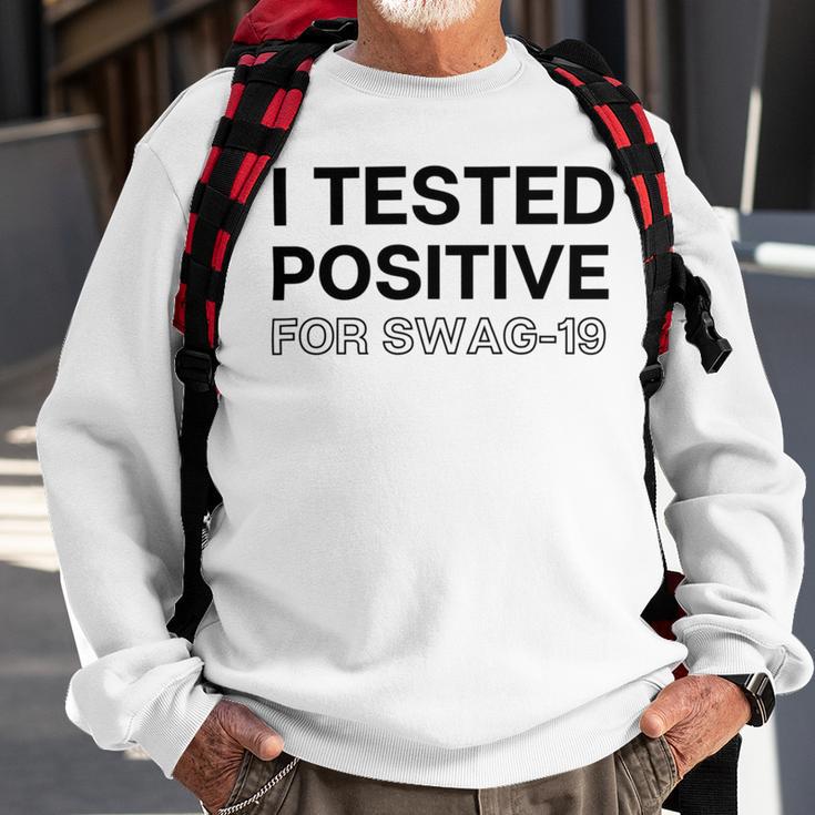 Funny I Tested Positive For Swag Sweatshirt Gifts for Old Men