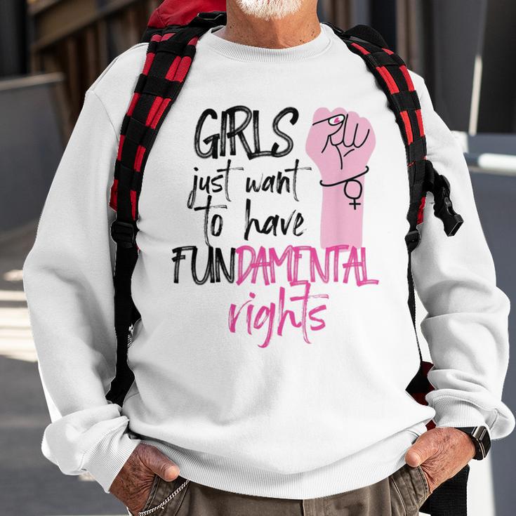 Girls Just Wanna Have Fundamental Human Rights Funny V2 Sweatshirt Gifts for Old Men