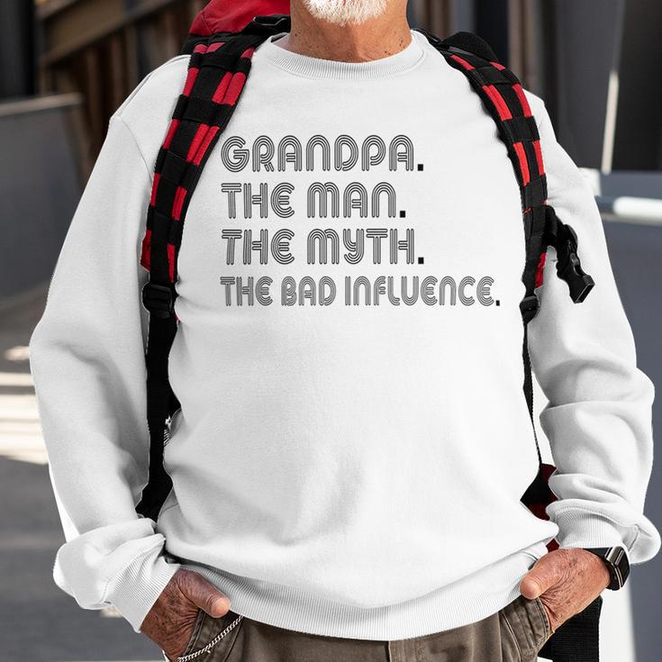 Grandpa The Man The Myth The Bad Influence Sweatshirt Gifts for Old Men