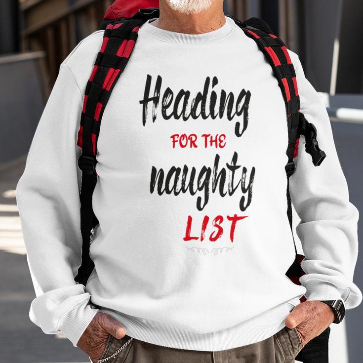 Heading For The Naughty List Christmas Tshirts Sweatshirt Gifts for Old Men