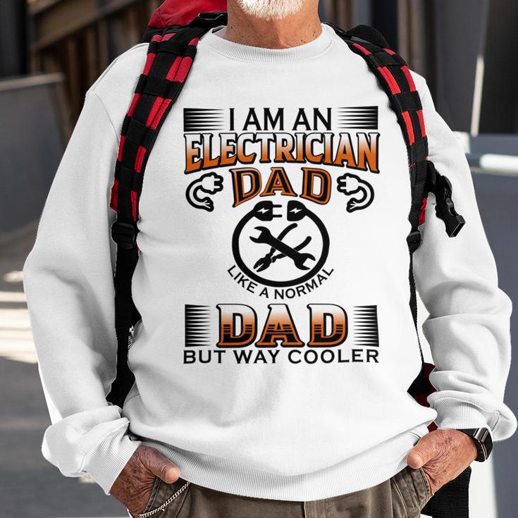 I Am An Electrician Dad Like A Normal Dad But Way Cooler V2 Sweatshirt Gifts for Old Men