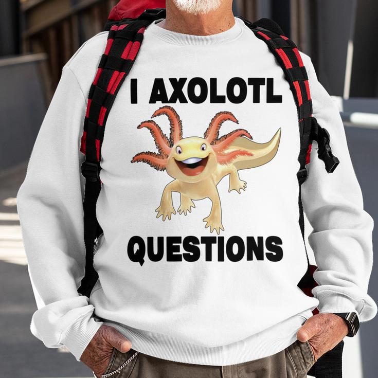 I Axlotl Questions Cute Axlotl Sweatshirt Gifts for Old Men