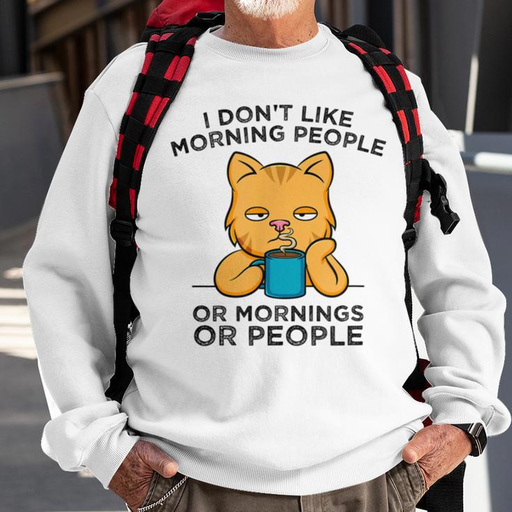 I Dont Like Morning People Or Mornings Or People V2 Sweatshirt Gifts for Old Men