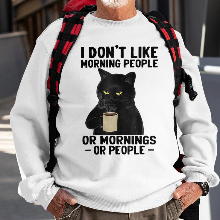 I Dont Like Morning People Or Mornings Or People V3 Sweatshirt Gifts for Old Men