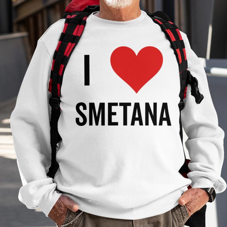 I Heart Smetana The Smetana Man I Love Smetana Sweatshirt Gifts for Old Men