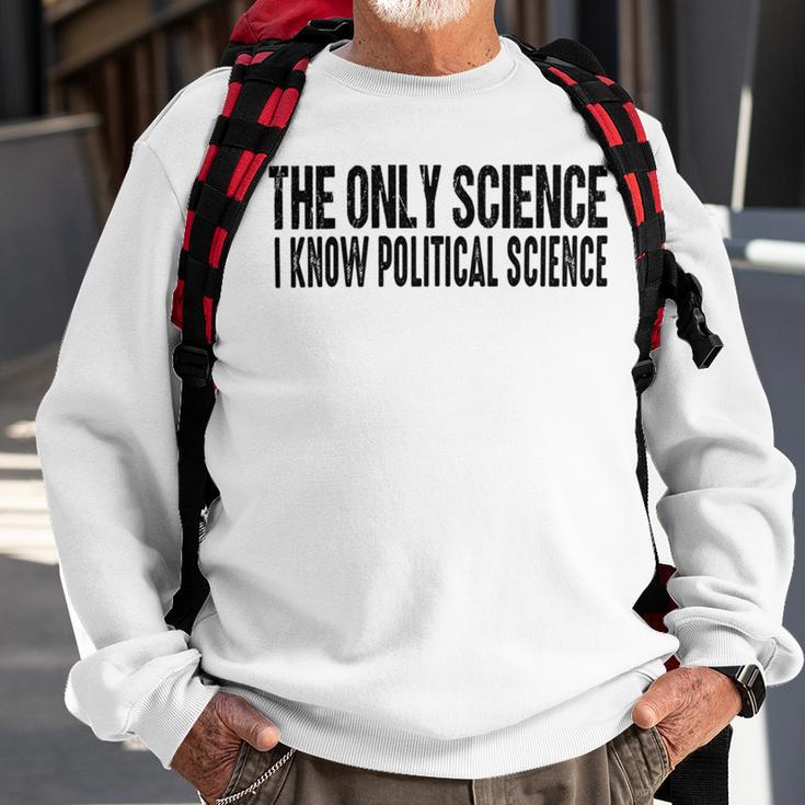 I Know Political Science Gifts Sweatshirt Gifts for Old Men