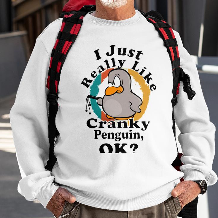 I Really Like Cranky Penguin Ok Sweatshirt Gifts for Old Men