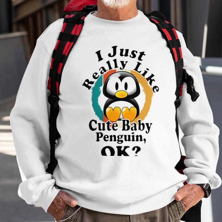 I Really Like Cute Baby Penguin Ok Sweatshirt Gifts for Old Men