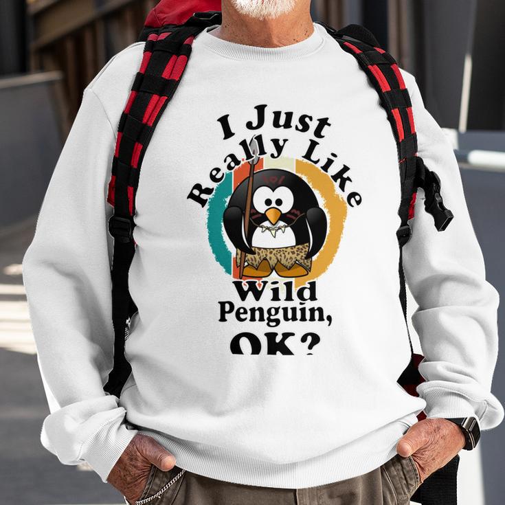 I Really Like Wild Penguin Ok Sweatshirt Gifts for Old Men