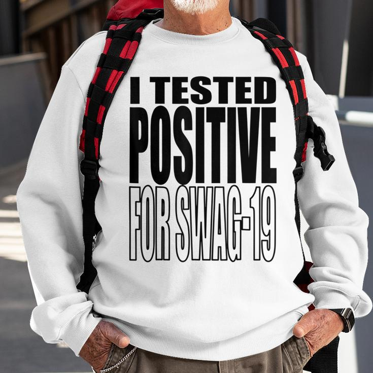 I Tested Positive For Swag-19 Sweatshirt Gifts for Old Men
