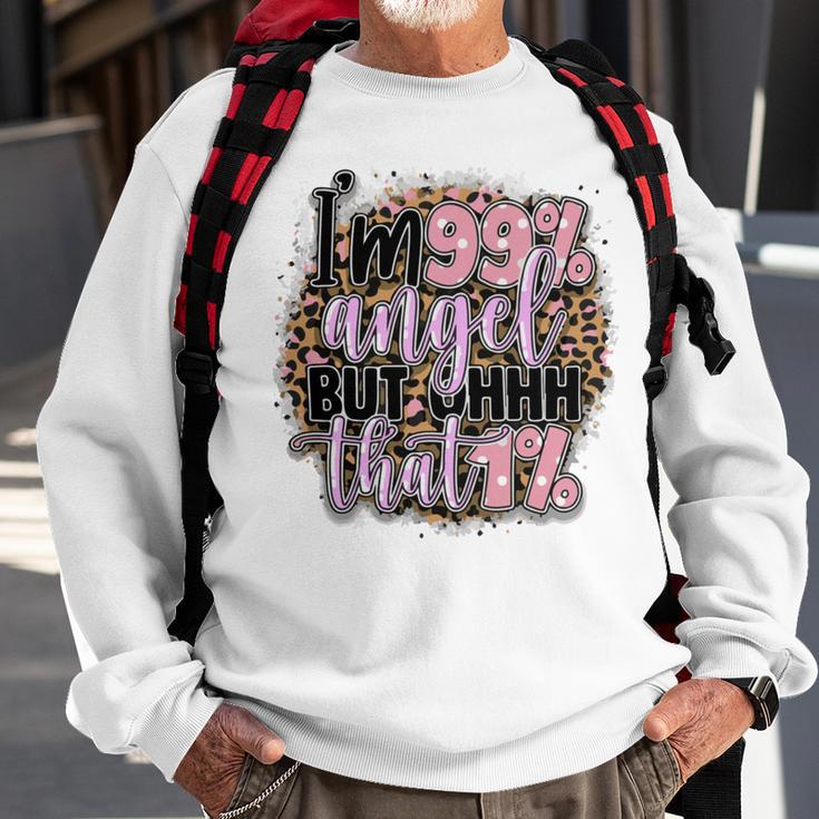 Im 99 Angel But Oh That 1 Funny Sarcastic Quote Sweatshirt Gifts for Old Men