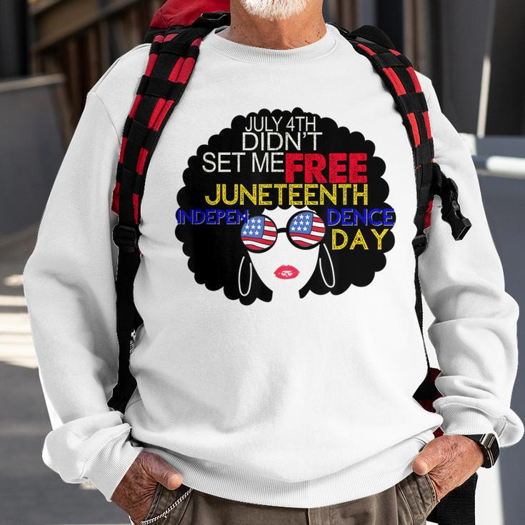 July 4Th Didnt Set Me Free Juneteenth Is My Independence Day Sweatshirt Gifts for Old Men