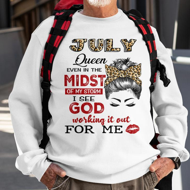 July Birthday Queen Even In The Midst Of My Storm Sweatshirt Gifts for Old Men