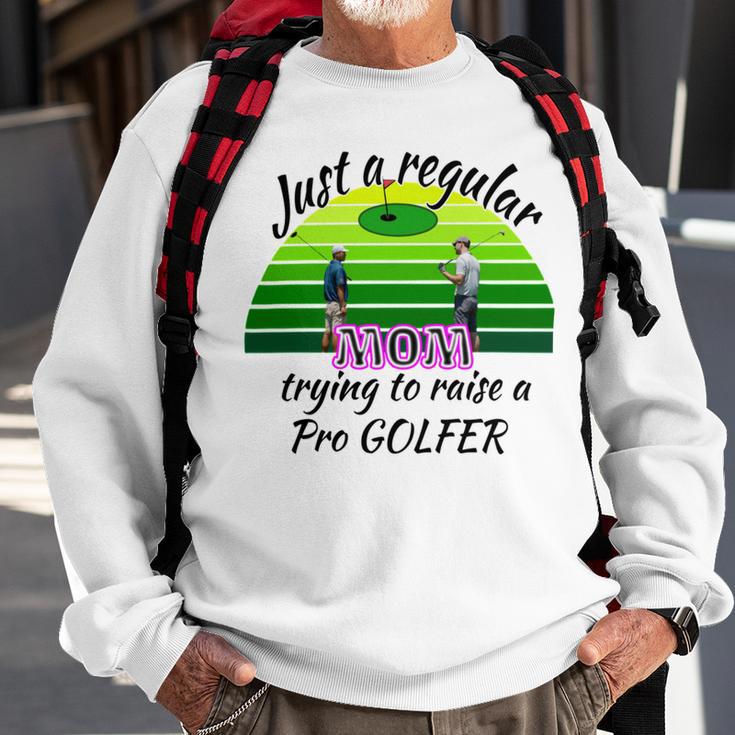 Just A Regular Mom Trying To Raise A Pro Golfer Sweatshirt Gifts for Old Men