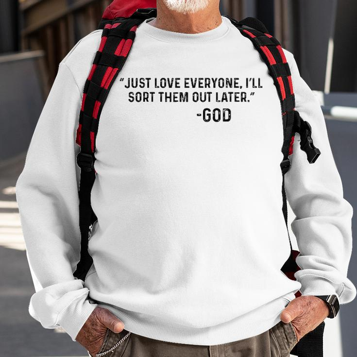 Just Love Everyone Ill Sort Them Out Later God Funny Sweatshirt Gifts for Old Men