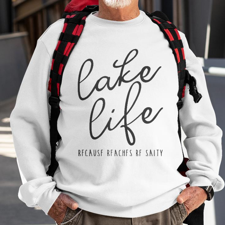Lake Life Because Beaches Be Salty Funny Vacation Gift Sweatshirt Gifts for Old Men