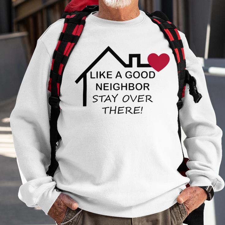 Like A Good Neighbor Stay Over There 638 Shirt Sweatshirt Gifts for Old Men