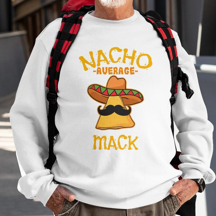 Nacho Average Mack Personalized Name Funny Taco Sweatshirt Gifts for Old Men