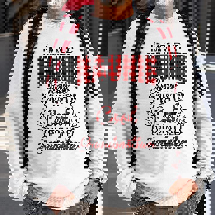 Naunie Grandma Gift Im Called Naunie Because Im Too Cool To Be Called Grandmother Sweatshirt Gifts for Old Men
