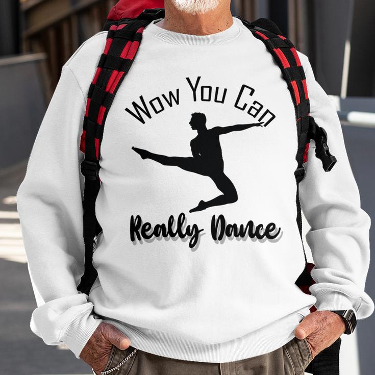 Official Wow You Can Really Dance - Dance Lover Idea Sweatshirt Gifts for Old Men