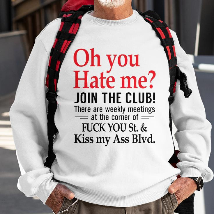 Oh You Hate Me Join The Club There Are Weekly Meetings At The Corner Of Fuck You St& Kiss My Ass Blvd Funny Sweatshirt Gifts for Old Men