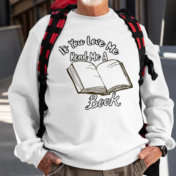 Premium If You Love Me Read Me A Book - Books Lovers Sweatshirt Gifts for Old Men