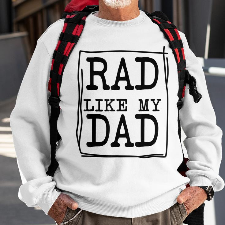 Rad Like My Dad Matching Father Son Daughter Kids Sweatshirt Gifts for Old Men