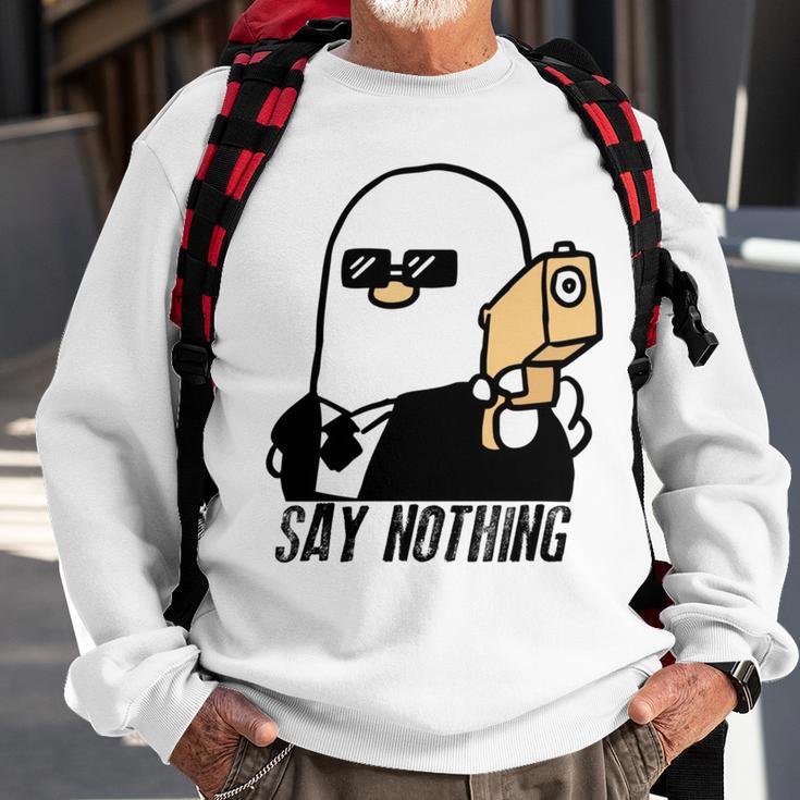 Say Nothing Sweatshirt Gifts for Old Men