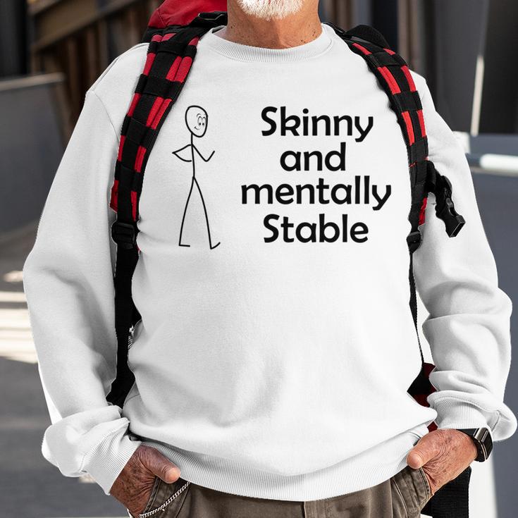 Skinny And Mentally Stable Sweatshirt Gifts for Old Men