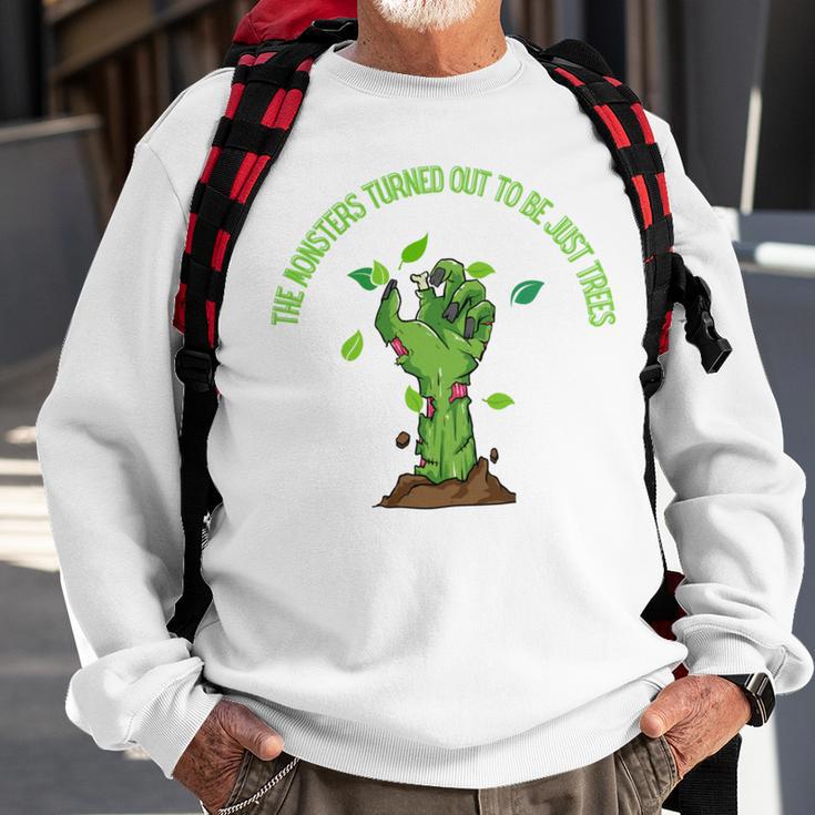 The Monsters Turned Out To Be Just Trees Hand Monster Sweatshirt Gifts for Old Men