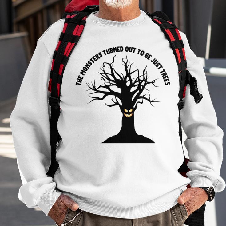 The Monsters Turned Out To Be Just Trees Sweatshirt Gifts for Old Men