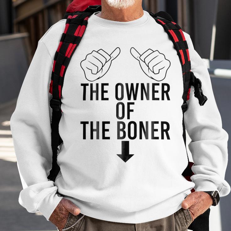 The Owner Of The Boner Sweatshirt Gifts for Old Men