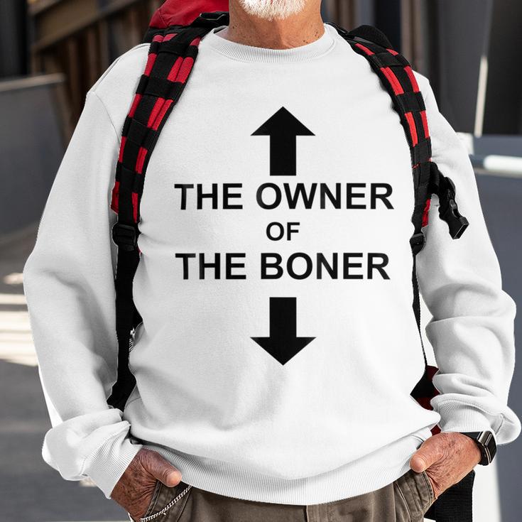 The Owner Of The Boner Sweatshirt Gifts for Old Men