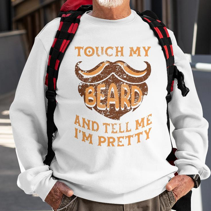 Touch My Beard And Tell Me Im Pretty Man Fathers Day Lover Sweatshirt Gifts for Old Men