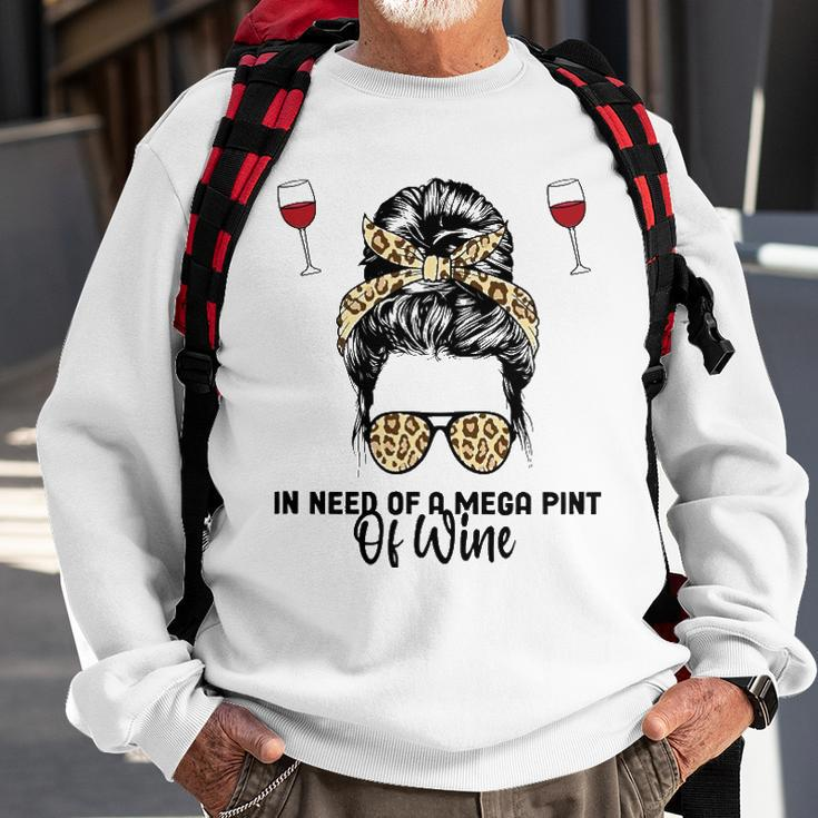 Womens In Need Of A Mega Pint Of Wine Sweatshirt Gifts for Old Men
