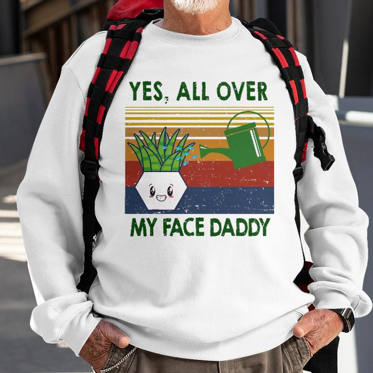 Yes All Over My Face Daddy Landscaping Tees For Men Plant Sweatshirt Gifts for Old Men