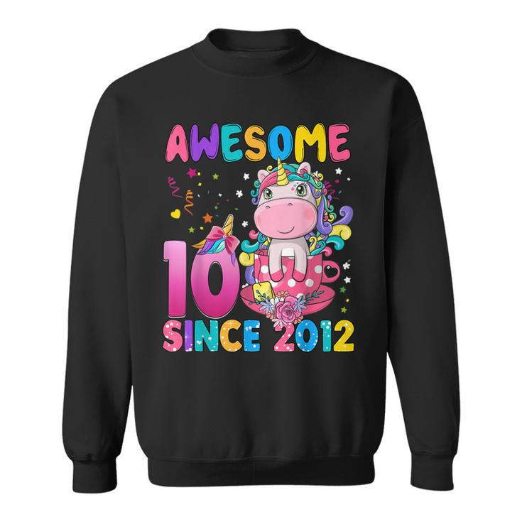 10 Years Old 10Th Birthday Unicorn Girl Awesome Since 2012  Sweatshirt