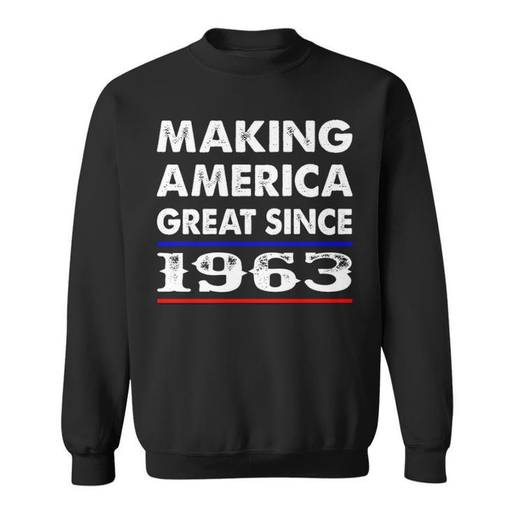 1963 Birthday   Making America Great Since 1963 Sweatshirt