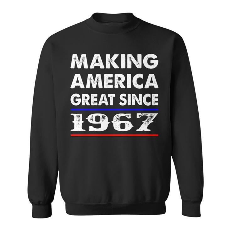 1967 Birthday   Making America Great Since 1967 Sweatshirt