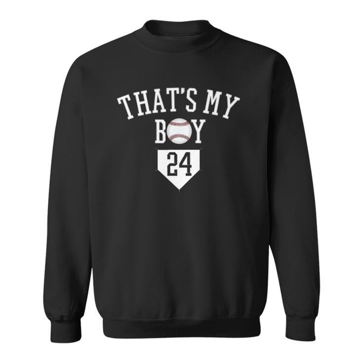 24 Thats My Boy Baseball Number -Baseball Mom Dad Tee Sweatshirt
