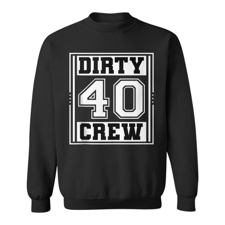 40Th Birthday Party Squad Dirty 40 Crew Birthday Matching  Sweatshirt