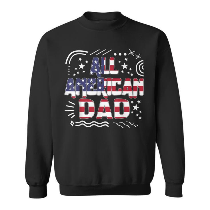 4Th Of July All American Dad Father Independence Day Freedom  Sweatshirt